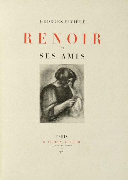 GEORGES RIVIRE : Renoir et ses amis.  - Asta Autografi e manoscritti, Futurismo, libri del Novecento e libri d'artista [Parte I] - Associazione Nazionale - Case d'Asta italiane