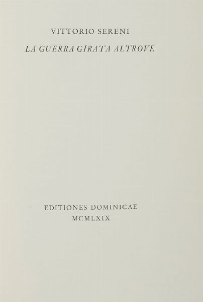 VITTORIO SERENI : La guerra girata altrove.  - Asta Autografi e manoscritti, Futurismo, libri del Novecento e libri d'artista [Parte I] - Associazione Nazionale - Case d'Asta italiane