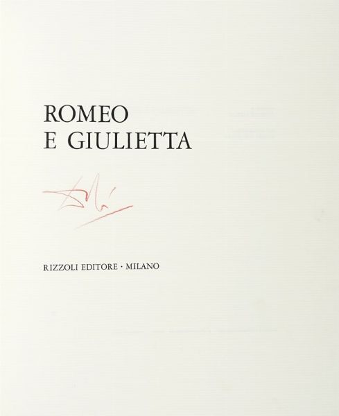 WILLIAM SHAKESPEARE : Romeo e Giulietta. Con illustrazioni di Dal.  - Asta Autografi e manoscritti, Futurismo, libri del Novecento e libri d'artista [Parte I] - Associazione Nazionale - Case d'Asta italiane