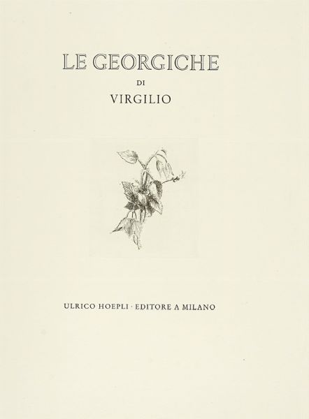 PUBLIUS VERGILIUS MARO : Le Georgiche.  - Asta Autografi e manoscritti, Futurismo, libri del Novecento e libri d'artista [Parte I] - Associazione Nazionale - Case d'Asta italiane