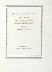TAMMARO DE MARINIS - Il Castello di Monselice. Raccolta degli antichi libri veneziani figurati.