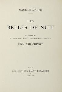 MAURICE MAGRE : Les belles de nuit. Illustr de dix-huit eaux-fortes originale graves par douard Chimot.  - Asta Autografi e manoscritti, Futurismo, libri del Novecento e libri d'artista [Parte I] - Associazione Nazionale - Case d'Asta italiane