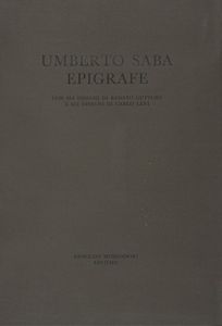 UMBERTO SABA : Epigrafe. Con 6 disegni di Renato Guttuso e 6 disegni di Carlo Levi.  - Asta Autografi e manoscritti, Futurismo, libri del Novecento e libri d'artista [Parte I] - Associazione Nazionale - Case d'Asta italiane