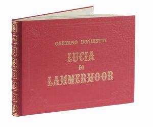 GAETANO DONIZETTI : Lucia di Lammermoor. Dramma tragico [...] riprodotta integralmente per mandato di Giovanni Treccani Degli Alfieri.  - Asta Autografi e manoscritti, Futurismo, libri del Novecento e libri d'artista [Parte I] - Associazione Nazionale - Case d'Asta italiane