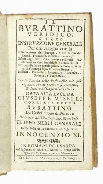 GIUSEPPE MISELLI : Il burattino veridico, o' vero Instruzzione generale per chi viaggia con la descrizzione dell'Europa, e distintione de' Regni, Provincie, e Citt...  - Asta Libri a stampa dal XV al XIX secolo [Parte II] - Associazione Nazionale - Case d'Asta italiane