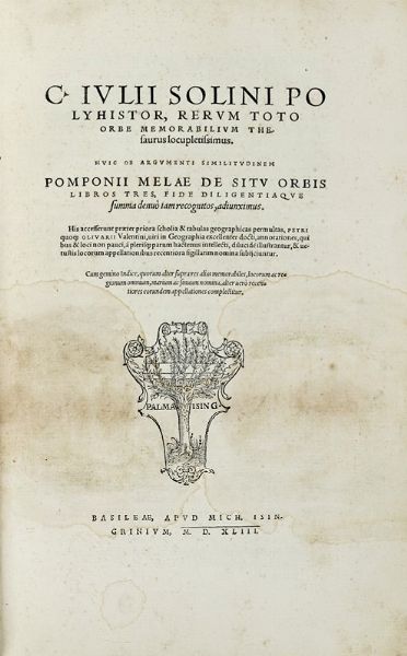 CAIUS IULIUS SOLINUS : Polyhistor, rerum toto orbe memorabilium thesaurus locupletissimus [...] de situ orbis libros tres.  - Asta Libri a stampa dal XV al XIX secolo [Parte II] - Associazione Nazionale - Case d'Asta italiane