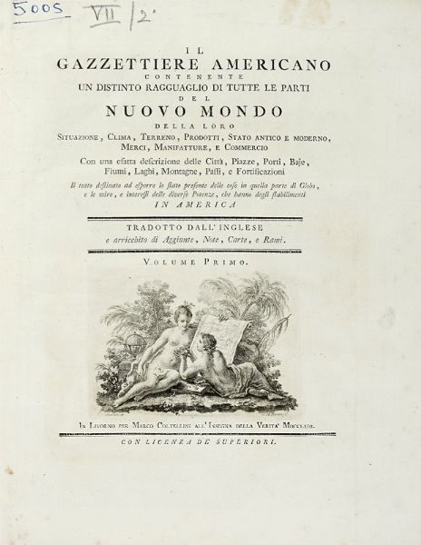 ANTONIO TERRENI : Il Gazzettiere americano contenente un distinto ragguaglio di tutte le parti del Nuovo Mondo [...]. Tradotto dall'inglese e arricchito di aggiunte, note, carte, e rami. Volume primo (-terzo).  - Asta Libri a stampa dal XV al XIX secolo [Parte II] - Associazione Nazionale - Case d'Asta italiane