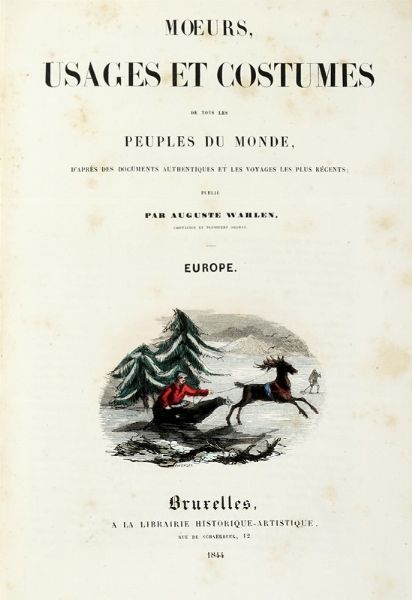 AUGUSTO WAHLEN : Moeurs, Usages et Costumes de tous les Peuples du Monde.  - Asta Libri a stampa dal XV al XIX secolo [Parte II] - Associazione Nazionale - Case d'Asta italiane