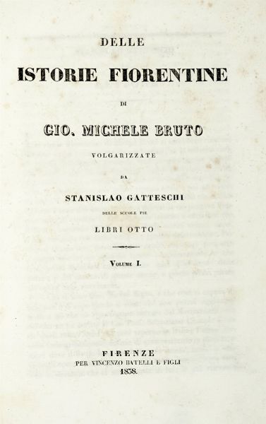 GIAN MICHELE BRUTO : Delle istorie fiorentine [...] volgarizzate da Stanislao Gatteschi. Volume I (-II).  - Asta Libri a stampa dal XV al XIX secolo [Parte II] - Associazione Nazionale - Case d'Asta italiane