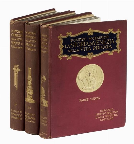 POMPEO MOLMENTI : La storia di Venezia nella vita privata dalle origini alla caduta della Repubblica... Parte prima (-terza).  - Asta Libri a stampa dal XV al XIX secolo [Parte II] - Associazione Nazionale - Case d'Asta italiane