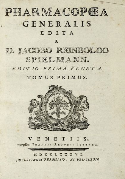 JACOB REINBOLD SPIELMANN : Pharmacopoea generalis... Tomus primus (-tertius).  - Asta Libri a stampa dal XV al XIX secolo [Parte II] - Associazione Nazionale - Case d'Asta italiane