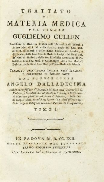 WILLIAM CULLEN : Trattato di materia medicà Tomo I (-VI). In Padova: Tommaso Bettinelli, 1792-94.  - Asta Libri a stampa dal XV al XIX secolo [Parte II] - Associazione Nazionale - Case d'Asta italiane