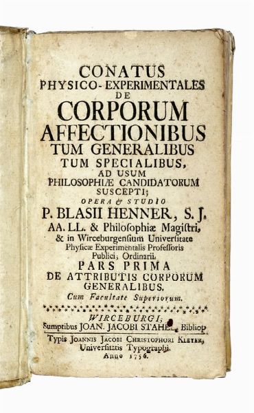 BLASIUS HENNER : Conatus physico-experimentales de corporum affectionibus [...] Pars prima (-secunda).  - Asta Libri a stampa dal XV al XIX secolo [Parte II] - Associazione Nazionale - Case d'Asta italiane