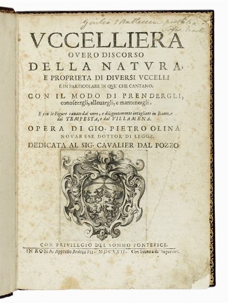 PIETRO GIOVANNI OLINA : Uccelliera overo discorso della natura e proprieta di diversi uccelli e in particolare di que' che cantano, con il modo di prendergli, conoscergli, allevargli e mantenergli...  - Asta Libri a stampa dal XV al XIX secolo [Parte II] - Associazione Nazionale - Case d'Asta italiane