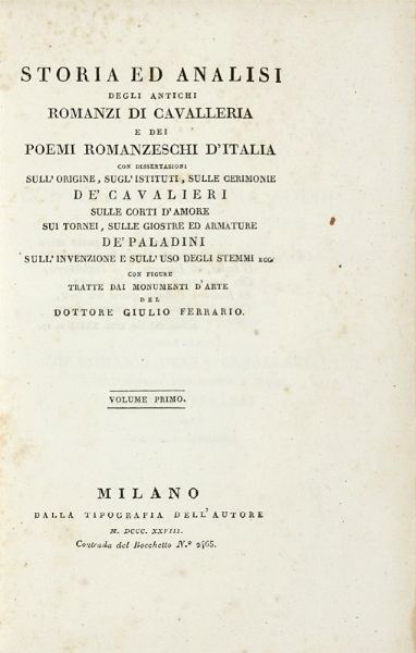 Giulio Ferrario : Storia ed analisi degli antichi romanzi di cavalleria e dei poemi romanzeschi d'Italia... Volume primo (-quarto).  - Asta Libri a stampa dal XV al XIX secolo [Parte II] - Associazione Nazionale - Case d'Asta italiane