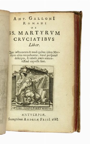 Antonio Gallonio : De ss. martyrum cruciatibus liber.  - Asta Libri a stampa dal XV al XIX secolo [Parte II] - Associazione Nazionale - Case d'Asta italiane