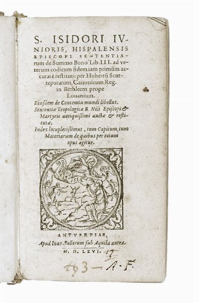 ISIDORUS HISPALENSIS (SANTO) : Sententiarum de Summo Bono Lib. 3.  - Asta Libri a stampa dal XV al XIX secolo [Parte II] - Associazione Nazionale - Case d'Asta italiane