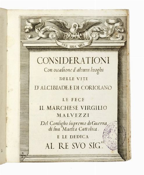 VIRGILIO MALVEZZI : Considerationi con occasione d'alcuni luoghi delle vite d'Alcibiade, e di Coriolano...  - Asta Libri a stampa dal XV al XIX secolo [Parte II] - Associazione Nazionale - Case d'Asta italiane