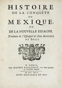 ANTONIO (DE) SOLIS Y RIVADENEYRA - Histoire de la conqute du Mexique, ou de la Nouvelle Espagne.