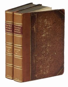 HUGH WILLIAM WILLIAMS : Travels in Italy, Greece, and the Ionian Islands... Vol I (-II).  - Asta Libri a stampa dal XV al XIX secolo [Parte II] - Associazione Nazionale - Case d'Asta italiane