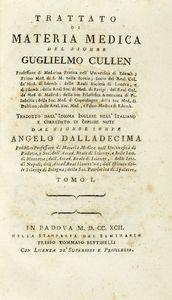 WILLIAM CULLEN - Trattato di materia medicà Tomo I (-VI). In Padova: Tommaso Bettinelli, 1792-94.