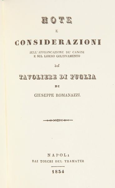 Ristampa anastatica dell'edizione Tramater Napoli 1834: Giuseppe Romanazzi, Note e considerazioni sull'affrancazioni de' canoni e sul libero coltivamento del tavoliere di Puglia  - Asta Libri Antichi e Stampe - Associazione Nazionale - Case d'Asta italiane