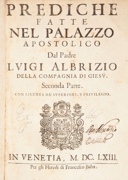 Prediche fatte nel palazzo apostolico dal Padre Luigi Albrizio della Compagnia di Ges. Solo Seconda Parte  - Asta Libri Antichi e Stampe - Associazione Nazionale - Case d'Asta italiane