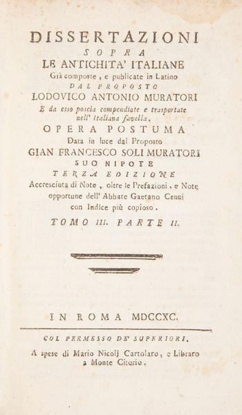 Ludovico Antonio Muratori. Dissertazioni sopra le Antichit italiane. Gi composte e publicate in Latino. Scompleto. Solo tre volumi: Tomo II Parte prima; Tomo III Parte prima; Tomo III Parte seconda;  - Asta Libri Antichi e Stampe - Associazione Nazionale - Case d'Asta italiane