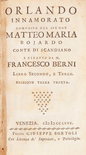 Orlando innamorato composto dal signor Matteo Maria Bojardo conte di Scandiano e rifatto da M. Francesco Berni. Solo Libri Secondo e Terzo  - Asta Libri Antichi e Stampe - Associazione Nazionale - Case d'Asta italiane