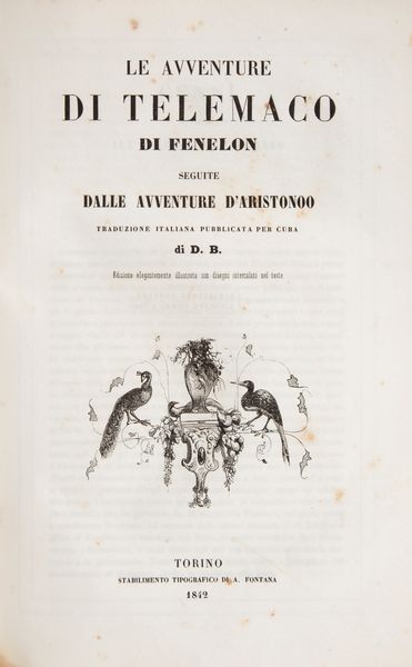 Fenelon. Franois de Salignac de La Mothe-Fnelon - Le avventure di Telemaco Seguite dalle avventure d'Aristonoo (ILLUSTRATO DELL'800)  - Asta Libri Antichi e Stampe - Associazione Nazionale - Case d'Asta italiane