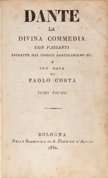 Dante Alighieri - La Divina Commedia. Con varianti estratte dal Codice Bartoliniano e con note di Paolo Costa. Tomo I-II-III.  - Asta Libri Antichi e Stampe - Associazione Nazionale - Case d'Asta italiane