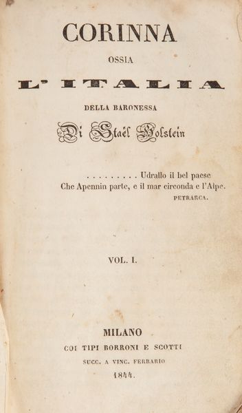 Carlo Pepoli - Prose e versi, Primo e Secondo volume, Rolandi Londra 1837; Filippo Pananti, Avventure e osservazioni sopra le coste di Barberia, Marotta e Venspandoch Napoli 1830, Volume I e Volume II, mancante del III volume ma con la Veduta di Algeri e la Mappa del Regno di di Algeri; M.me De Stael, Corinna ossia l'Italia, Borroni e Scotti Milano 1844, Volumi I-II-III-IV illustrati.  - Asta Libri Antichi e Stampe - Associazione Nazionale - Case d'Asta italiane