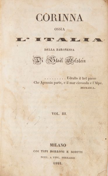 Carlo Pepoli - Prose e versi, Primo e Secondo volume, Rolandi Londra 1837; Filippo Pananti, Avventure e osservazioni sopra le coste di Barberia, Marotta e Venspandoch Napoli 1830, Volume I e Volume II, mancante del III volume ma con la Veduta di Algeri e la Mappa del Regno di di Algeri; M.me De Stael, Corinna ossia l'Italia, Borroni e Scotti Milano 1844, Volumi I-II-III-IV illustrati.  - Asta Libri Antichi e Stampe - Associazione Nazionale - Case d'Asta italiane