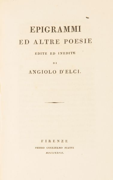 2 opere - Satire di Angiolo D'Elci. Seconda Edizione corretta dall'autore - Epigrammi ed altre poesie edite ed inedite di Angiolo D'Elci  - Asta Libri Antichi e Stampe - Associazione Nazionale - Case d'Asta italiane