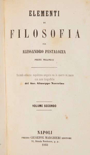 5 libri di filosofia: Vincenzo Gioberti - Della Filosofia della Rivelazione, Napoli/Torino 1861; 2) Salvatore Mancino, Elementi di Filosofia, Napoli 1851 Volumi I e II; 3) Padre Dionisio di San Giovanni in Galdo, Philosophiae Institutiones, Roma 1846 Tomi I e II  - Asta Libri Antichi e Stampe - Associazione Nazionale - Case d'Asta italiane