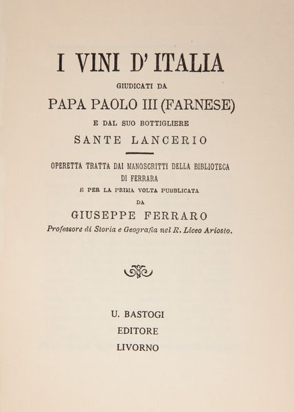 I vini d'Italia. Giudicati da papa Paolo III (Farnese) e dal suo bottigliere Sante Lancerio.  - Asta Libri Antichi e Stampe - Associazione Nazionale - Case d'Asta italiane