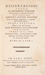 Ludovico Antonio Muratori. Dissertazioni sopra le Antichit italiane. Gi composte e publicate in Latino. Scompleto. Solo tre volumi: Tomo II Parte prima; Tomo III Parte prima; Tomo III Parte seconda;  - Asta Libri Antichi e Stampe - Associazione Nazionale - Case d'Asta italiane