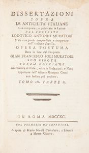 Ludovico Antonio Muratori. Dissertazioni sopra le Antichit italiane. Gi composte e publicate in Latino. Scompleto. Solo tre volumi: Tomo II Parte prima; Tomo III Parte prima; Tomo III Parte seconda;  - Asta Libri Antichi e Stampe - Associazione Nazionale - Case d'Asta italiane