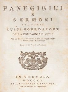 Luigi Bourdaloue 4 opere - Prediche quaresimali. Baglioni, Venezia 1802; Sermoni sopra i misteri. Pezzana, Venezia 1784; Panegirici e sermoni. Baglioni, Venezia 1805; Prediche recitate in due avventi. Baglioni, Venezia 1824  - Asta Libri Antichi e Stampe - Associazione Nazionale - Case d'Asta italiane