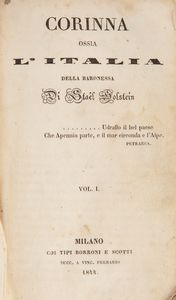 Carlo Pepoli - Prose e versi, Primo e Secondo volume, Rolandi Londra 1837; Filippo Pananti, Avventure e osservazioni sopra le coste di Barberia, Marotta e Venspandoch Napoli 1830, Volume I e Volume II, mancante del III volume ma con la Veduta di Algeri e la Mappa del Regno di di Algeri; M.me De Stael, Corinna ossia l'Italia, Borroni e Scotti Milano 1844, Volumi I-II-III-IV illustrati.  - Asta Libri Antichi e Stampe - Associazione Nazionale - Case d'Asta italiane