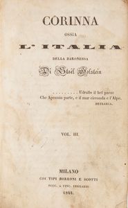 Carlo Pepoli - Prose e versi, Primo e Secondo volume, Rolandi Londra 1837; Filippo Pananti, Avventure e osservazioni sopra le coste di Barberia, Marotta e Venspandoch Napoli 1830, Volume I e Volume II, mancante del III volume ma con la Veduta di Algeri e la Mappa del Regno di di Algeri; M.me De Stael, Corinna ossia l'Italia, Borroni e Scotti Milano 1844, Volumi I-II-III-IV illustrati.  - Asta Libri Antichi e Stampe - Associazione Nazionale - Case d'Asta italiane