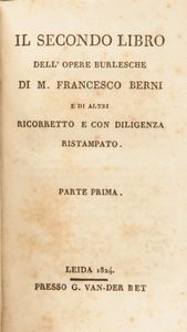 Opere burlesche di Francesco Berni. Il Primo libro Parte prima e Parte seconda. Il Secondo libro Parte prima e Parte seconda. Il Terzo libro. Parte prima e Parte seconda.  - Asta Libri Antichi e Stampe - Associazione Nazionale - Case d'Asta italiane