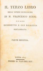 Opere burlesche di Francesco Berni. Il Primo libro Parte prima e Parte seconda. Il Secondo libro Parte prima e Parte seconda. Il Terzo libro. Parte prima e Parte seconda.  - Asta Libri Antichi e Stampe - Associazione Nazionale - Case d'Asta italiane