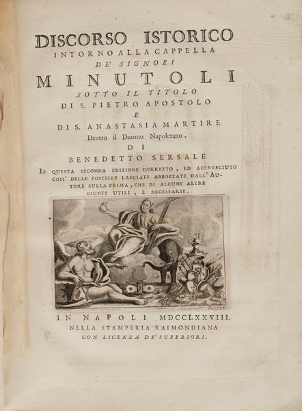 Benedetto Sersale : stampata▼  Discorso istorico intorno alla cappella de' signori Minutoli sotto il titolo di s. Pietro apostolo e di s. Anastasia martire dentro il duomo napoletano. Di Benedetto Sersale  - Asta Libri, Autografi e Stampe - Associazione Nazionale - Case d'Asta italiane