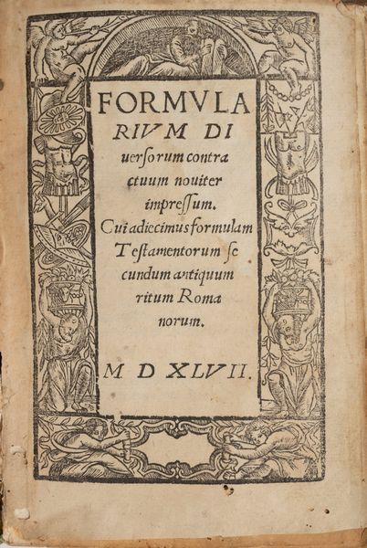 Formularium diversorum contractuum noviter impressum. Cui adjecimus formulam testamentorum secundum antiquum ritum Romanorum  - Asta Libri, Autografi e Stampe - Associazione Nazionale - Case d'Asta italiane