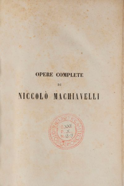 Machiavelli, Niccolò : Opere complete con molte correzioni e giunte rinvenute sui manoscritti originali  - Asta Libri, Autografi e Stampe - Associazione Nazionale - Case d'Asta italiane