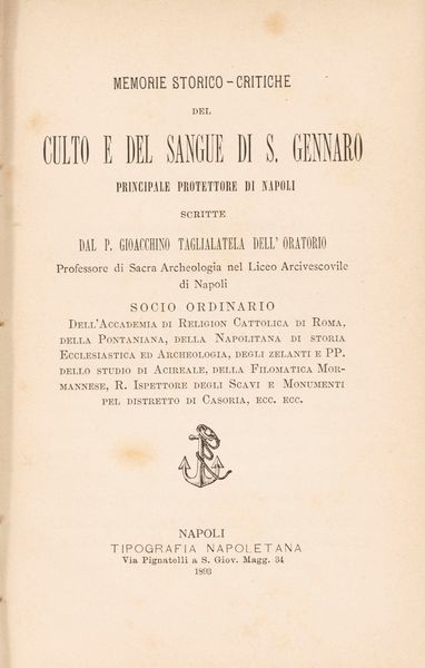 Gioachino Taglialatela : Memorie storico - critiche del culto e sangue di S. Gennaro. Principale protettore di Napoli  - Asta Libri, Autografi e Stampe - Associazione Nazionale - Case d'Asta italiane