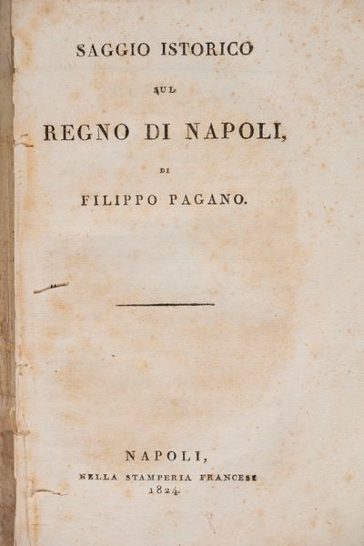 Filippo Pagano : Saggio istorico sul Regno di Napoli.  - Asta Libri, Autografi e Stampe - Associazione Nazionale - Case d'Asta italiane