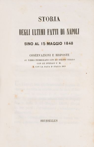 Terenzio Sacchi : Storia degli ultimi fatti di Napoli sino al 15 maggio 1848. Osservazioni e risposte al libro pubblicato con lo stesso titolo e con le iniziali F. M. e con la data d'Italia 1849  - Asta Libri, Autografi e Stampe - Associazione Nazionale - Case d'Asta italiane