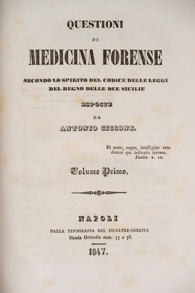 Antonio Ciccone : Questioni di medicina forense secondo lo spirito del Codice delle leggi del Regno delle Due Sicilie.  - Asta Libri, Autografi e Stampe - Associazione Nazionale - Case d'Asta italiane